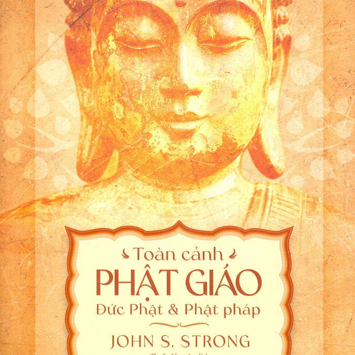 Toàn Cảnh Phật Giáo - Đức Phật & Phật Pháp Toàn Cảnh Phật Giáo - Đức Phật & Phật Pháp