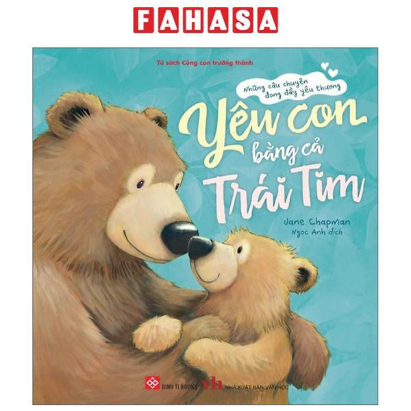 Những Câu Chuyện Đong Đầy Yêu Thương - Yêu Con Bằng Cả Trái Tim