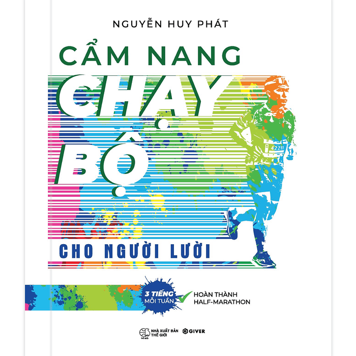Cẩm Nang Chạy Bộ Cho Người Lười - Ba Tiếng Mỗi Tuần Hoàn Thành Half-Marathon Cẩm Nang Chạy Bộ Cho Người Lười - Ba Tiếng Mỗi Tuần Hoàn Thành Half-Marathon