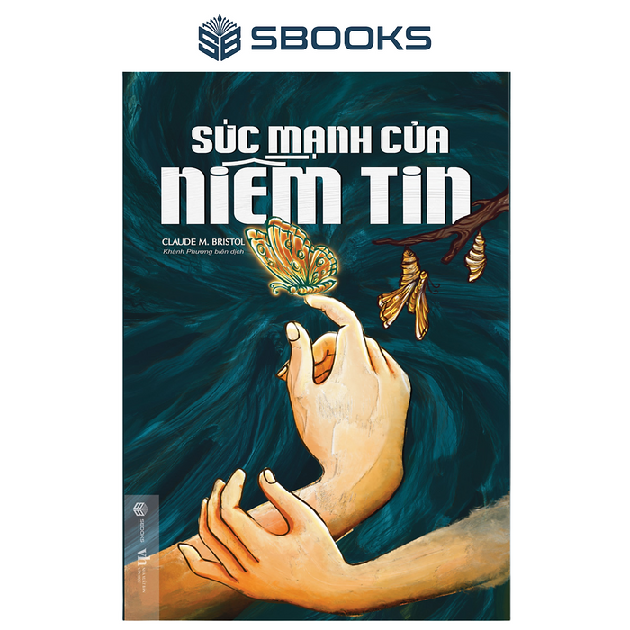 Sách - Sức Mạnh Của Niềm Tin (Claude M. Bristol) - Sbooks Sách - Sức Mạnh Của Niềm Tin (Claude M. Bristol) - Sbooks