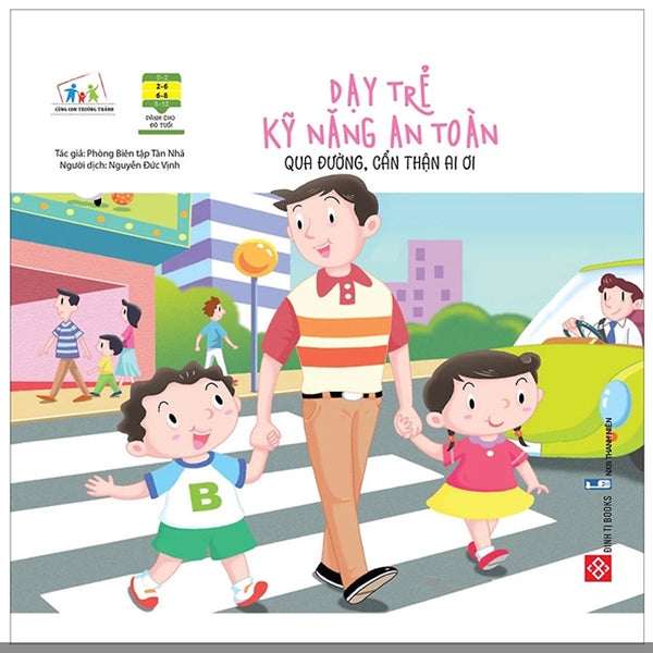 Sách - Dạy Trẻ Kỹ Năng An Toàn- Qua Đường, Cẩn Thận Ai Ơi