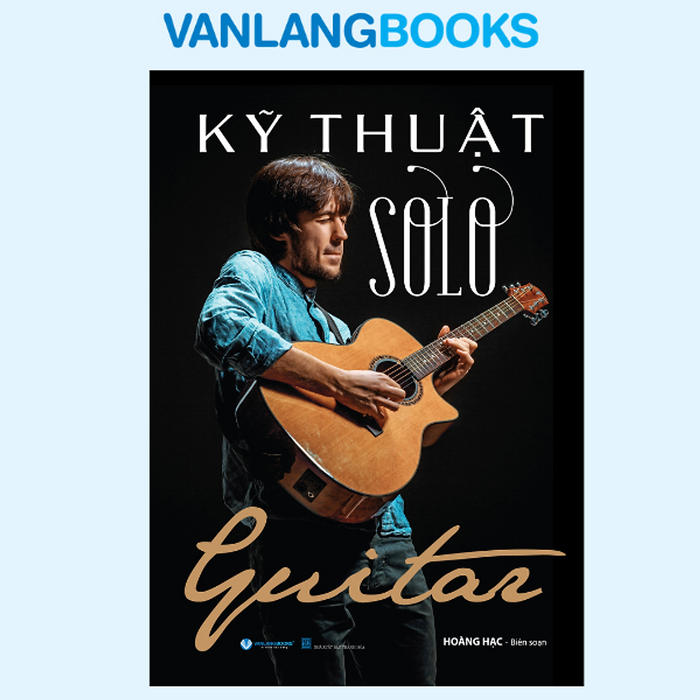 Kỹ Thuật Solo Guitar - Vanlangbooks Kỹ Thuật Solo Guitar - Vanlangbooks