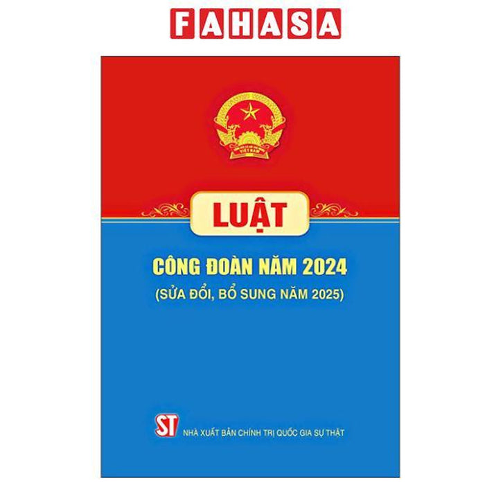 Sách - Luật Công Đoàn Năm 2024 (Sửa Đổi, Bỗ Sung Năm 2025) Sách - Luật Công Đoàn Năm 2024 (Sửa Đổi, Bỗ Sung Năm 2025)