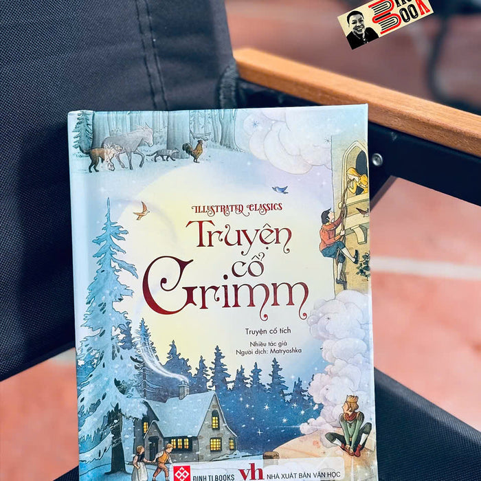(Illustrated Classics) Truyện Cổ Grimm – Nhiều Tác Giả - Matryoshkha Dịch – Đinh Tị Books (Illustrated Classics) Truyện Cổ Grimm – Nhiều Tác Giả - Matryoshkha Dịch – Đinh Tị Books
