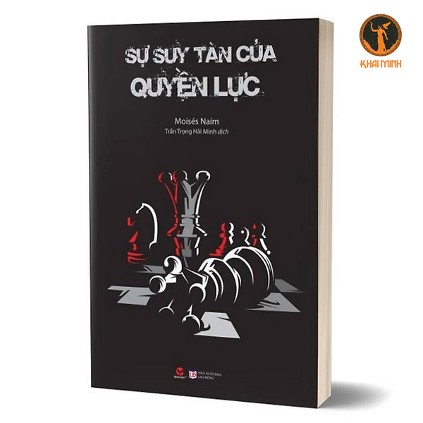 Sự Suy Tàn Của Quyền Lực - Moisés Naim - Trần Trọng Hải Minh Dịch (Bìa Mềm)