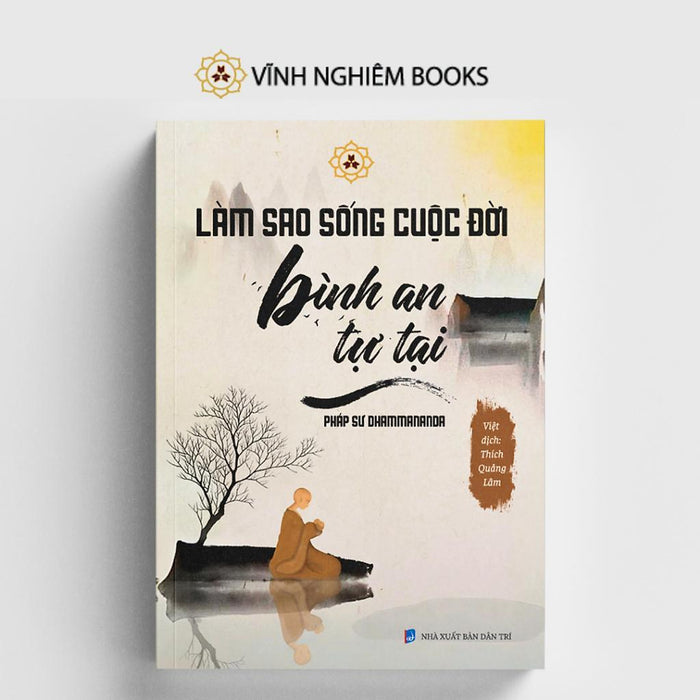 Sách - Làm Sao Để Sống Cuộc Đời Bình An Tự Tại - Vĩnh Nghiêm Books Sách - Làm Sao Để Sống Cuộc Đời Bình An Tự Tại - Vĩnh Nghiêm Books