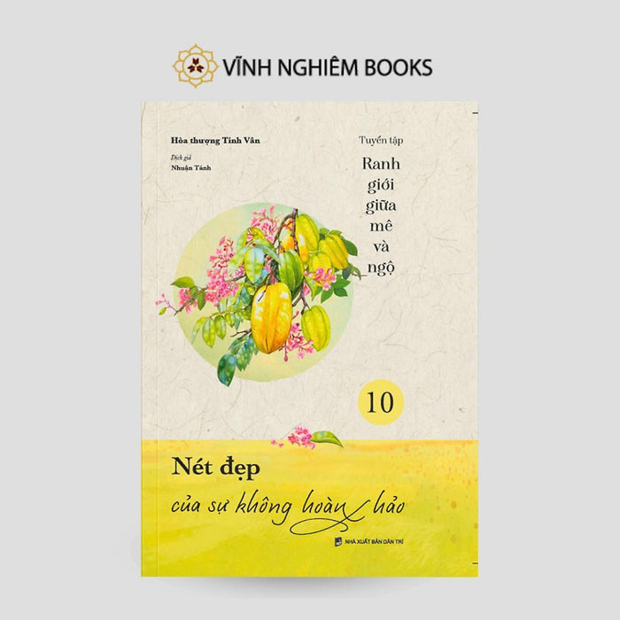 Sách - Nét Đẹp Của Sự Không Hoàn Hảo - Tập 10 - Tuyển Tập Ranh Giới Giữa Mê Và Ngộ - Vĩnh Nghiêm Books Sách - Nét Đẹp Của Sự Không Hoàn Hảo - Tập 10 - Tuyển Tập Ranh Giới Giữa Mê Và Ngộ - Vĩnh Nghiêm Books