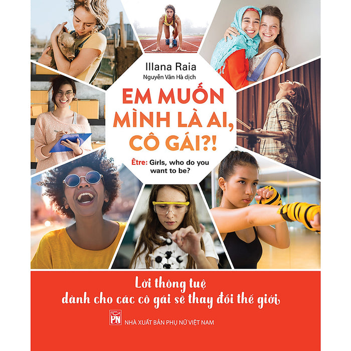 Em Muốn Mình Là Ai, Cô Gái?! – Lời Thông Tuệ Dành Cho Các Cô Gái Sẽ Thay Đổi Thế Giới Em Muốn Mình Là Ai, Cô Gái?! – Lời Thông Tuệ Dành Cho Các Cô Gái Sẽ Thay Đổi Thế Giới