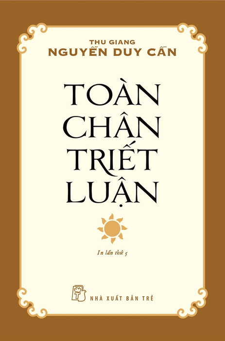 Toàn Chân Triết Luận (Tái Bản 2024) Toàn Chân Triết Luận (Tái Bản 2024)