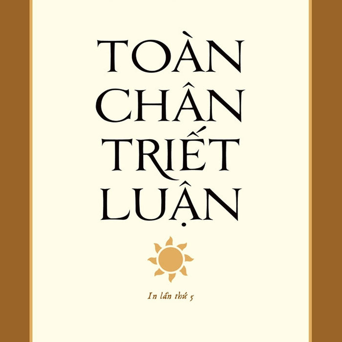 Toàn Chân Triết Luận (Tái Bản 2024) Toàn Chân Triết Luận (Tái Bản 2024)