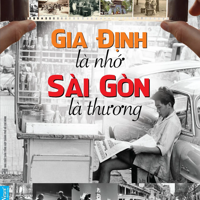 Sách Gia Định Là Nhớ Sài Gòn Là Thương - Cù Mai Công Sách Gia Định Là Nhớ Sài Gòn Là Thương - Cù Mai Công