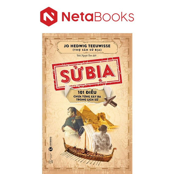 Sử Bịa - 101 Điều Chưa Từng Xảy Ra Trong Lịch Sử Sử Bịa - 101 Điều Chưa Từng Xảy Ra Trong Lịch Sử