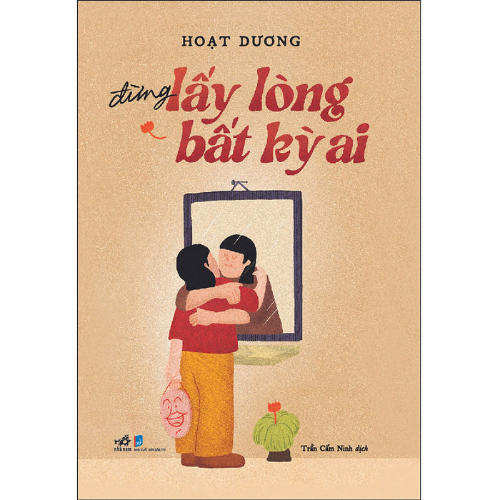 Đừng Lấy Lòng Bắt Kỳ Ai Đừng Lấy Lòng Bắt Kỳ Ai