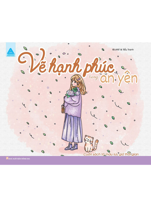 Vẽ Hạnh Phúc Trong An Yên - Cuốn Sách Tô Màu Lưu Trữ Thời Gian (Abb) Vẽ Hạnh Phúc Trong An Yên - Cuốn Sách Tô Màu Lưu Trữ Thời Gian (Abb)