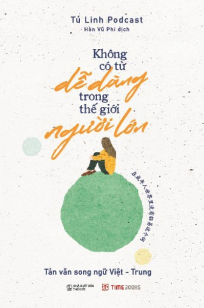 Sách Không Có Từ Dễ Dàng Trong Thế Giới Người Lớn - Tản Văn Song Ngữ Việt Trung - Tú Linh Podcast