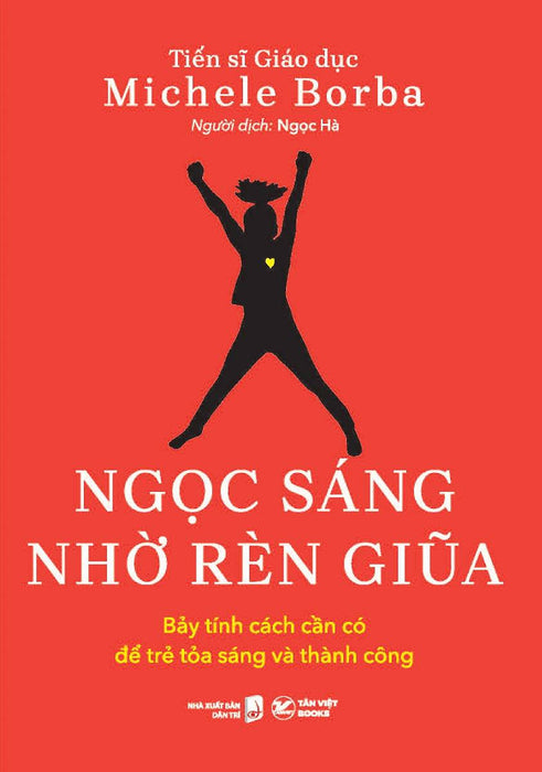 Ngọc Sáng Nhờ Rèn Giũa - Bảy Tính Cách Cần Có Để Trẻ Tỏa Sáng Và Thành Công (Tv) Ngọc Sáng Nhờ Rèn Giũa - Bảy Tính Cách Cần Có Để Trẻ Tỏa Sáng Và Thành Công (Tv)