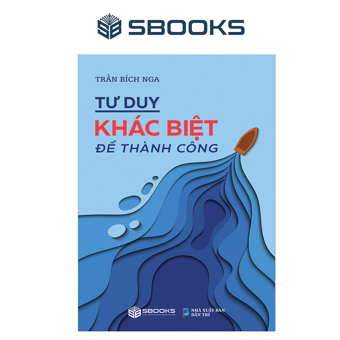 Sách - Tư Duy Khác Biệt Để Thành Công - Sbooks Sách - Tư Duy Khác Biệt Để Thành Công - Sbooks