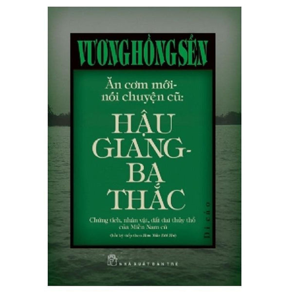 Sách- Ăn Cơm Mới Nói Chuyện Cũ: Hậu Giang - Ba Thắc - Vương Hồng Sển - Nxb Trẻ