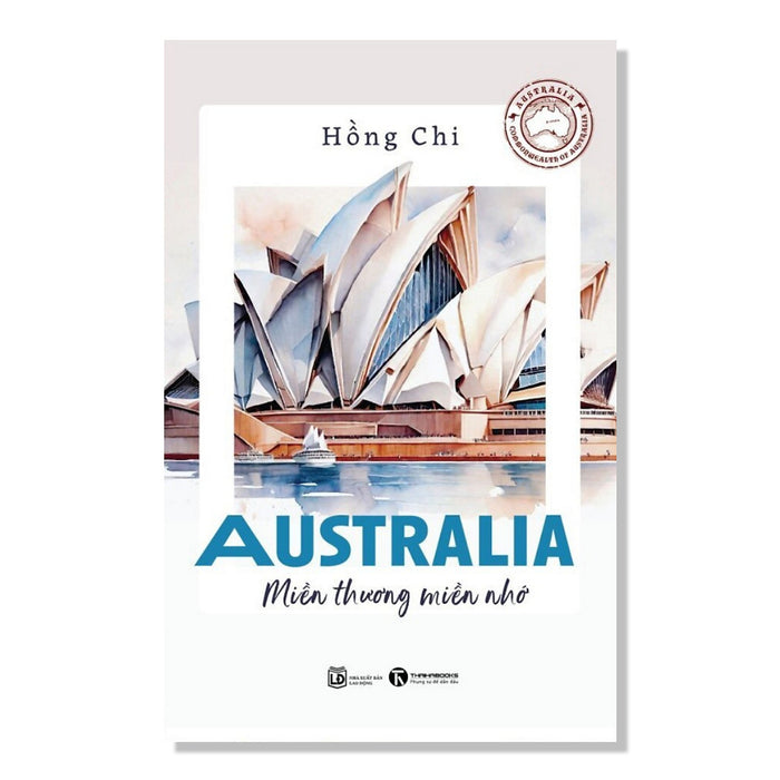 Sách Khám Phá Thế Giới: Australia - Miền Thương Miền Nhớ Sách Khám Phá Thế Giới: Australia - Miền Thương Miền Nhớ