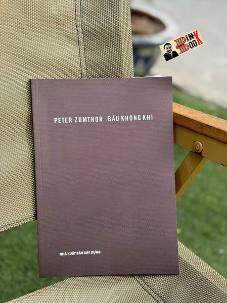 Bầu Không Khí – Peter Zumthor – Nxb Xây Dựng