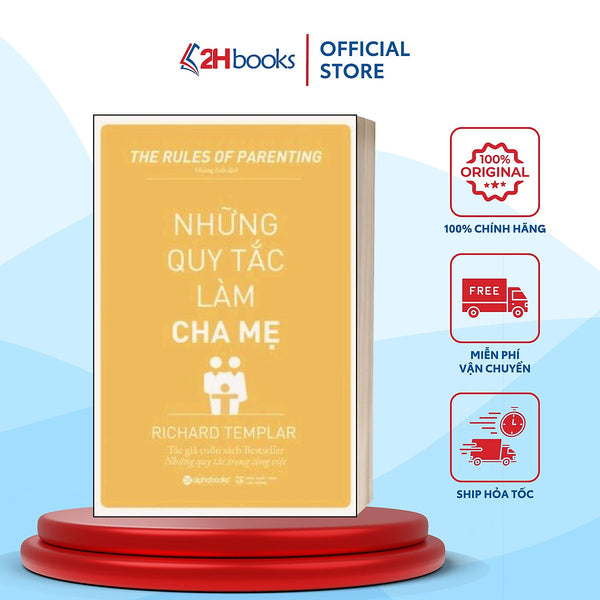 Sách- Những Quy Tắc Làm Cha Mẹ- Richard Templar- Cẩm Nang Làm Cha Mẹ (Tái Bản 2019)- 2Hbooks