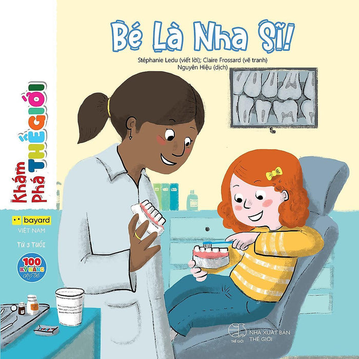Sách - Bé Là Nha Sĩ - 100 Kỹ Năng Cho Bé Từ 3 Tuổi - Truyện Tranh Thiếu Nhi - Bayard Việt Nam Sách - Bé Là Nha Sĩ - 100 Kỹ Năng Cho Bé Từ 3 Tuổi - Truyện Tranh Thiếu Nhi - Bayard Việt Nam