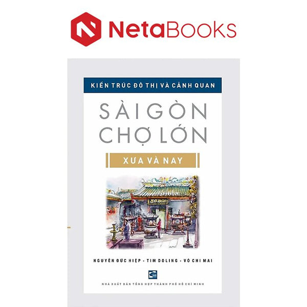 Kiến Trúc Đô Thị Và Cảnh Quan Sài Gòn - Chợ Lớn Xưa Và Nay