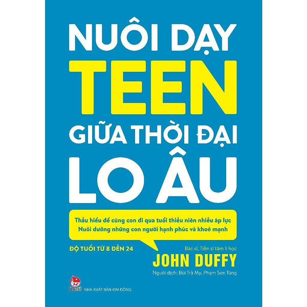 Sách - Nuôi Dạy Teen Giữa Thời Đại Lo Âu - Nxb Kim Đồng