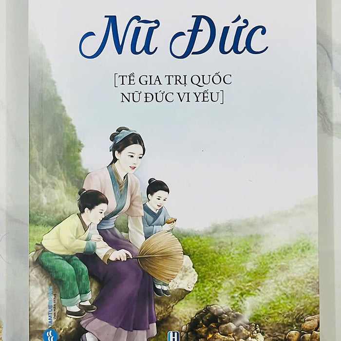 Nữ Đức - Tề Gia Trị Quốc - Nữ Đức Vi Yếu Nữ Đức - Tề Gia Trị Quốc - Nữ Đức Vi Yếu