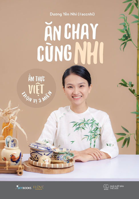Ăn Chay Cùng Nhi - Ẩm Thực Việt Trọn Vị 3 Miền Ăn Chay Cùng Nhi - Ẩm Thực Việt Trọn Vị 3 Miền