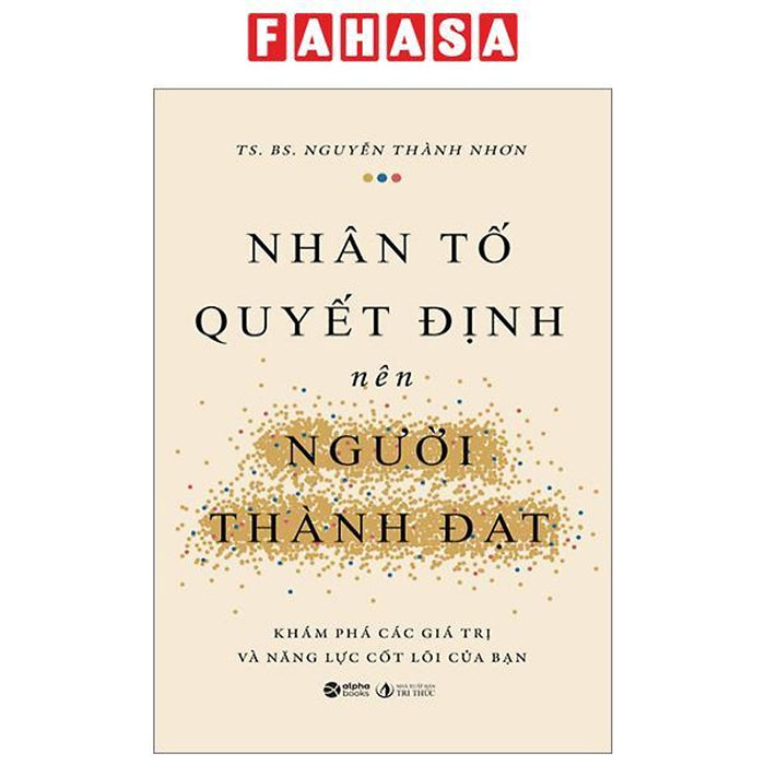 Nhân Tố Quyết Định Nên Người Thành Đạt - Khám Phá Các Giá Trị Và Năng Lực Cốt Lõi Của Bạn Nhân Tố Quyết Định Nên Người Thành Đạt - Khám Phá Các Giá Trị Và Năng Lực Cốt Lõi Của Bạn