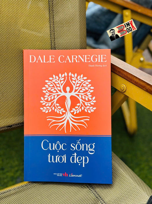 Cuộc Sống Tươi Đẹp – Dale Carnegie – Thanh Hương Dịch – Liên Việt Books Cuộc Sống Tươi Đẹp – Dale Carnegie – Thanh Hương Dịch – Liên Việt Books