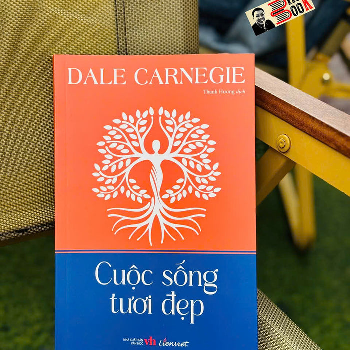 Cuộc Sống Tươi Đẹp – Dale Carnegie – Thanh Hương Dịch – Liên Việt Books Cuộc Sống Tươi Đẹp – Dale Carnegie – Thanh Hương Dịch – Liên Việt Books