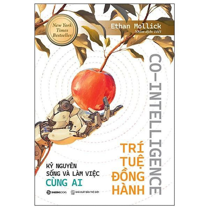 Co-Intelligence - Trí Tuệ Đồng Hành - Kỷ Nguyên Sống Và Làm Việc Cùng Ai - Bản Quyền Co-Intelligence - Trí Tuệ Đồng Hành - Kỷ Nguyên Sống Và Làm Việc Cùng Ai - Bản Quyền