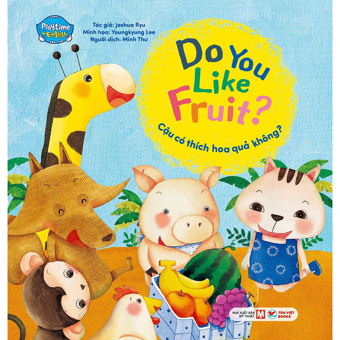 Cậu Có Thích Hoa Quả Không? - Do You Like Fruit? - Playtime In English. Level 1 Cậu Có Thích Hoa Quả Không? - Do You Like Fruit? - Playtime In English. Level 1