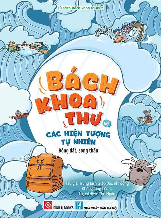 Bách Khoa Thư Về Các Hiện Tượng Tự Nhiên - Động Đất, Sóng Thần Bách Khoa Thư Về Các Hiện Tượng Tự Nhiên - Động Đất, Sóng Thần