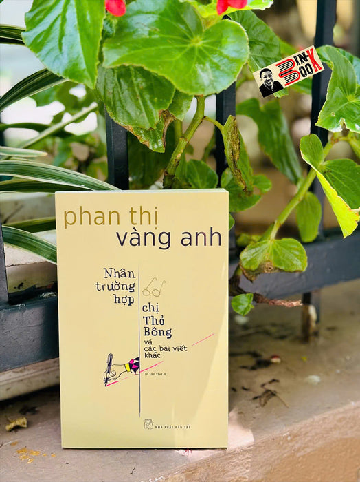 Nhân Trường Hợp Chị Thỏ Bông Và Các Bài Viết Khác - Phan Thị Vàng Anh – Nxb Trẻ Nhân Trường Hợp Chị Thỏ Bông Và Các Bài Viết Khác - Phan Thị Vàng Anh – Nxb Trẻ