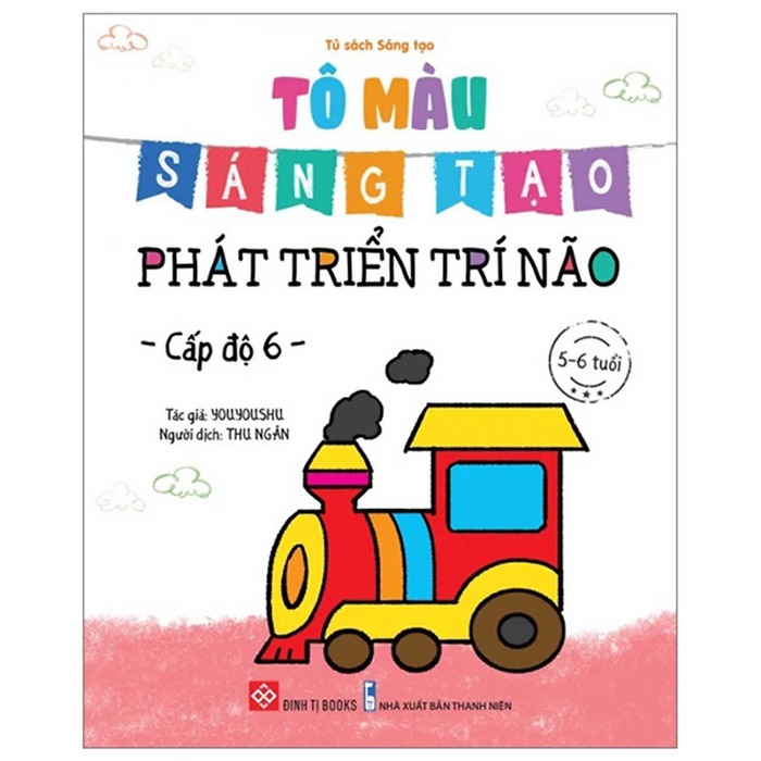 Tô Màu Sáng Tạo, Phát Triển Trí Não - Cấp Độ 6 Tô Màu Sáng Tạo, Phát Triển Trí Não - Cấp Độ 6