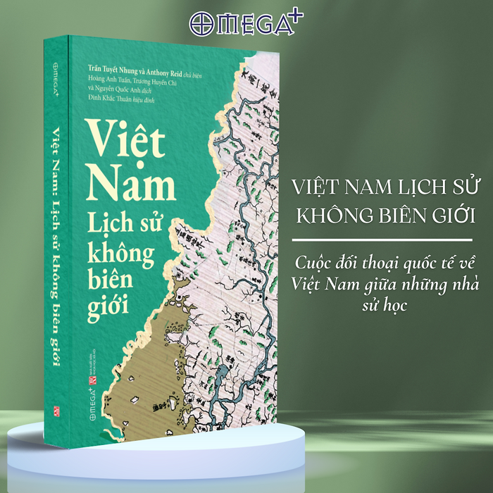 Việt Nam: Lịch Sử Không Biên Giới - Cuốn Sách Mở Ra Tri Thức Mới Mẻ Về Lịch Sử Nước Nhà - Omega Plus Việt Nam: Lịch Sử Không Biên Giới - Cuốn Sách Mở Ra Tri Thức Mới Mẻ Về Lịch Sử Nước Nhà - Omega Plus