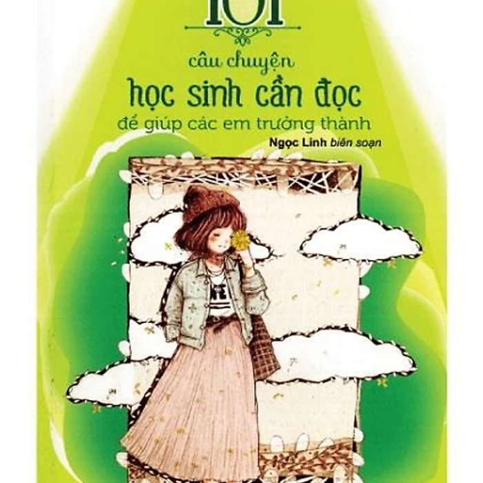 Kỹ Năng Sống - 101 Câu Chuyện Học Sinh Cần Đọc Để Giúp Các Em Trưởng Thành_Cctt_Vn (Cuốn) Kỹ Năng Sống - 101 Câu Chuyện Học Sinh Cần Đọc Để Giúp Các Em Trưởng Thành_Cctt_Vn (Cuốn)