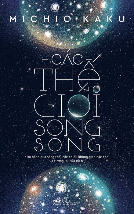 Các Thế Giới Song Song - Michiokaku (Bìa Mềm) Các Thế Giới Song Song - Michiokaku (Bìa Mềm)