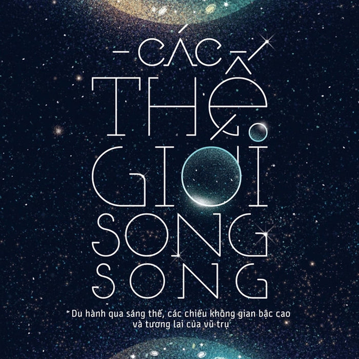 Các Thế Giới Song Song - Michiokaku (Bìa Mềm) Các Thế Giới Song Song - Michiokaku (Bìa Mềm)