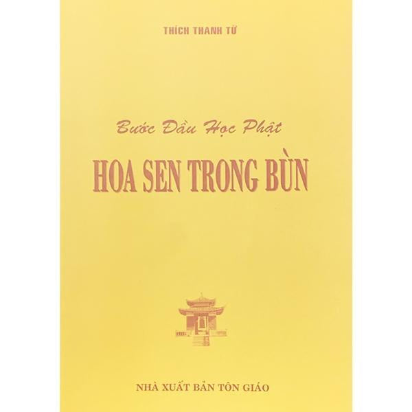 Sách - Bước Đầu Học Phật Hoa Sen Trong Bùn - Thích Thanh Từ - Tổ In Ấn Kinh Phật