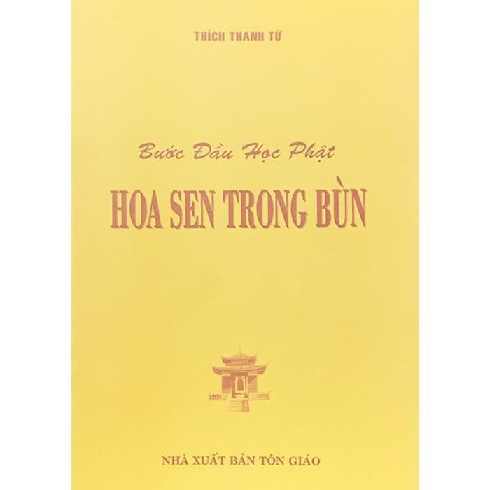 Sách - Bước Đầu Học Phật Hoa Sen Trong Bùn - Thích Thanh Từ - Tổ In Ấn Kinh Phật Sách - Bước Đầu Học Phật Hoa Sen Trong Bùn - Thích Thanh Từ - Tổ In Ấn Kinh Phật