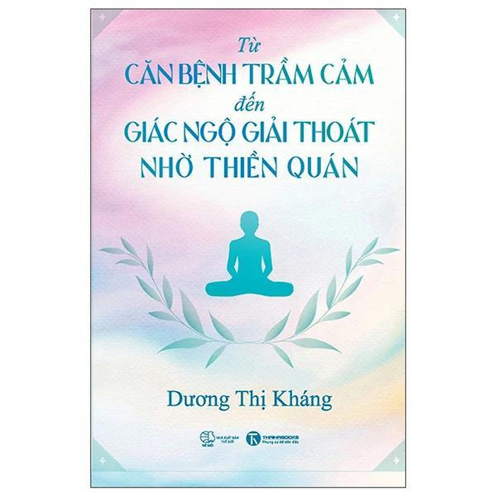 Từ Căn Bệnh Trầm Cảm Đến Giải Thoát Giác Ngộ Nhờ Thiền Quán - Bản Quyền Từ Căn Bệnh Trầm Cảm Đến Giải Thoát Giác Ngộ Nhờ Thiền Quán - Bản Quyền
