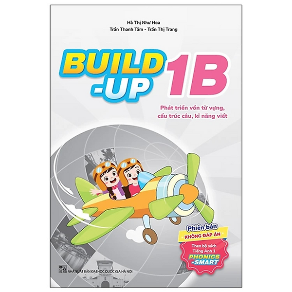 Sách - Build Up - 1B - Phát Triển Vốn Từ Vựng, Cấu Trúc Câu, Kĩ Năng Viết - Phiên Bản Không Đáp Án - Theo Bộ Sách Tiếng Anh 1 Phonics Smart - Nhiều Tác Giả - Nxb Đại Học Quốc Gia Hà Nội - Winbooks