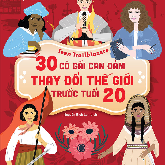 Sách - Những Người Mở Đường Tuổi Teen - 30 Cô Gái Can Đảm Làm Thay Đổi Thế Giới Trước Tuổi 20 - Nguyễn Bích Lan Dịch Sách - Những Người Mở Đường Tuổi Teen - 30 Cô Gái Can Đảm Làm Thay Đổi Thế Giới Trước Tuổi 20 - Nguyễn Bích Lan Dịch