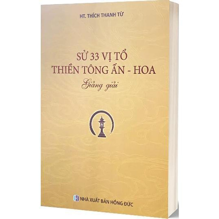 Sách - Sử 33 Vị Tổ Thiền Tông Ấn - Hoa Giảng Giải - Ht. Thích Thanh Từ - Tổ In Ấn Kinh Phật Sách - Sử 33 Vị Tổ Thiền Tông Ấn - Hoa Giảng Giải - Ht. Thích Thanh Từ - Tổ In Ấn Kinh Phật