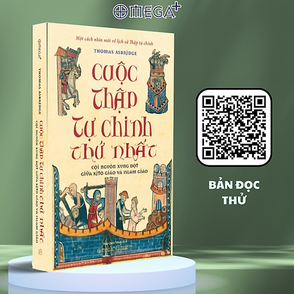 Sách - Cuộc Thập Tự Chinh Thứ Nhất:  Cội Nguồn Xung Đột Giữa Kitô Giáo Và Islam Giáo