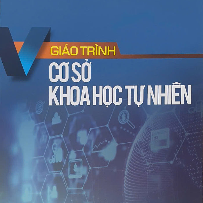 Sách - Giáo Trình Cơ Sở Khoa Học Tự Nhiên Sách - Giáo Trình Cơ Sở Khoa Học Tự Nhiên